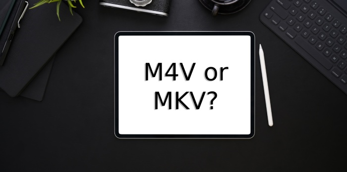 M4V versus MKV