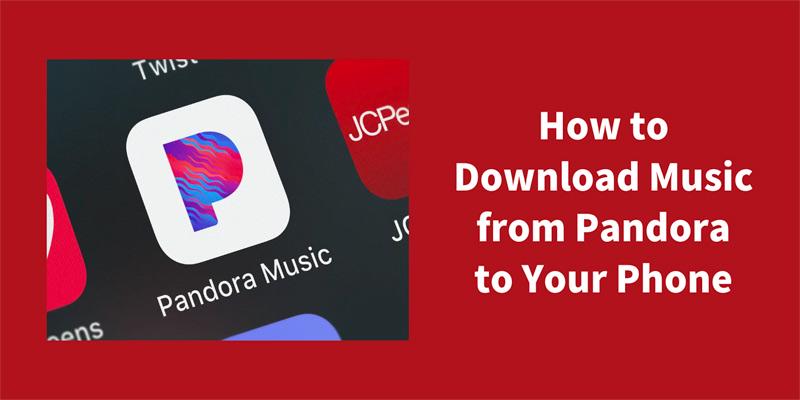 Pandora-muziek downloaden naar telefoon